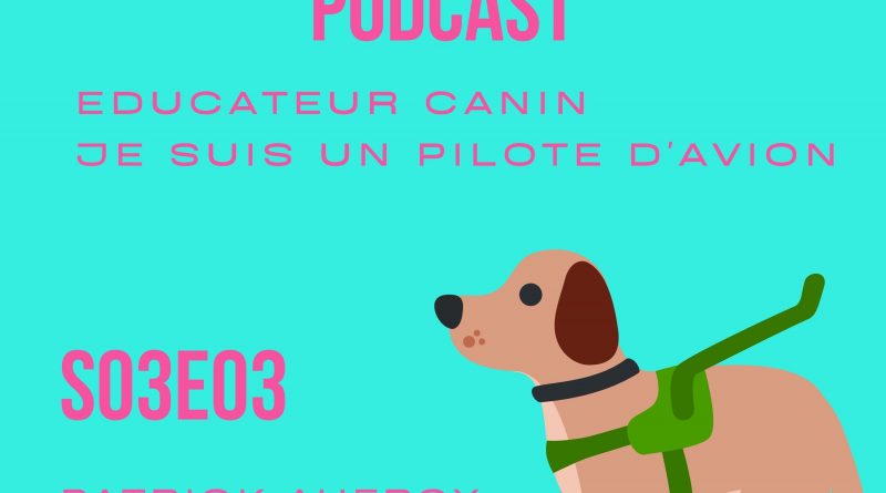 image du podcast éducateur canin je suis un pilote d avion S03E03