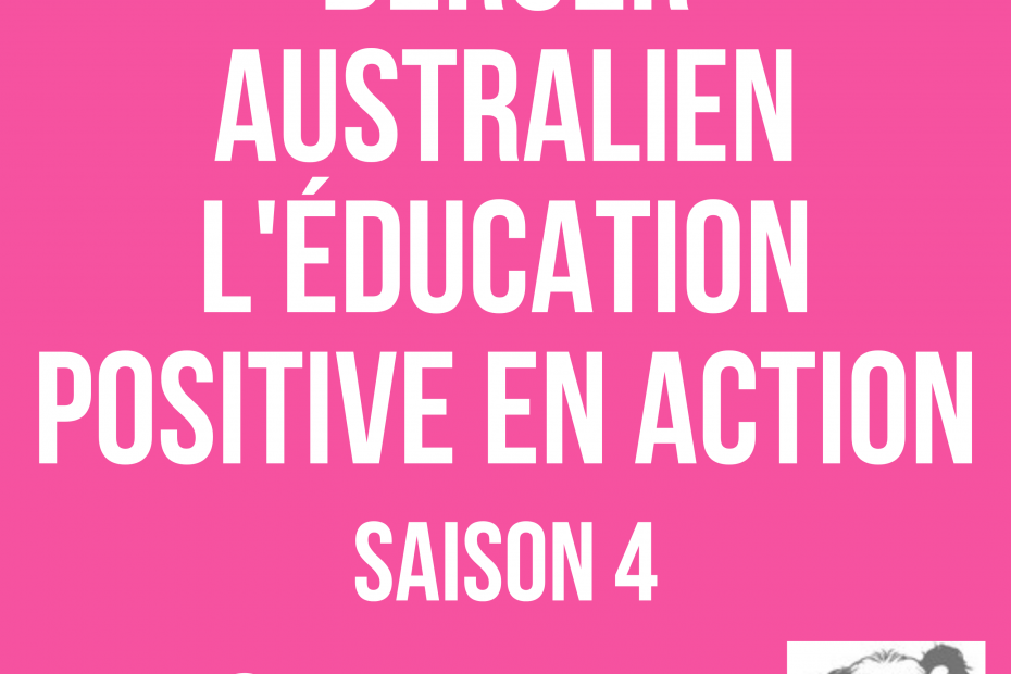Podcast Berger Australien l'Éducation Positive en Action saison 4